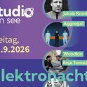 STUDIO am See 2026 - Elektronacht am Freitag, 25.09.2026